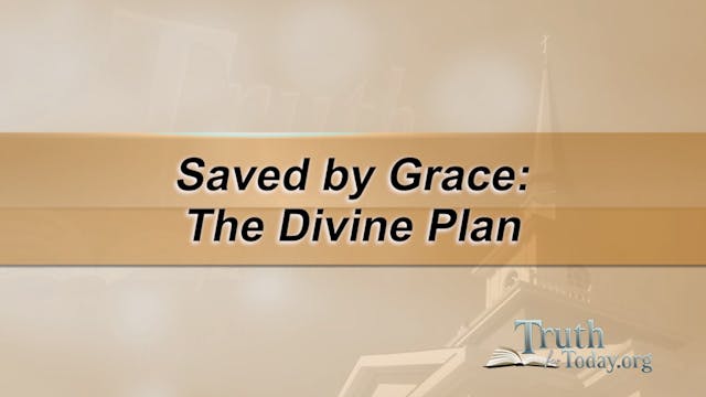Saved By Grace: The Divine Plan