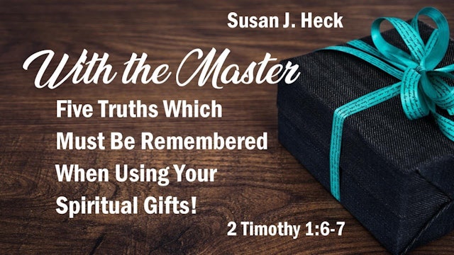 5 Truths Which Must Be Remembered When Using Your Spiritual Gifts