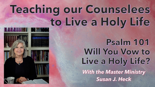 Teaching Our Counselees To Live A Holy Life with Susan Heck