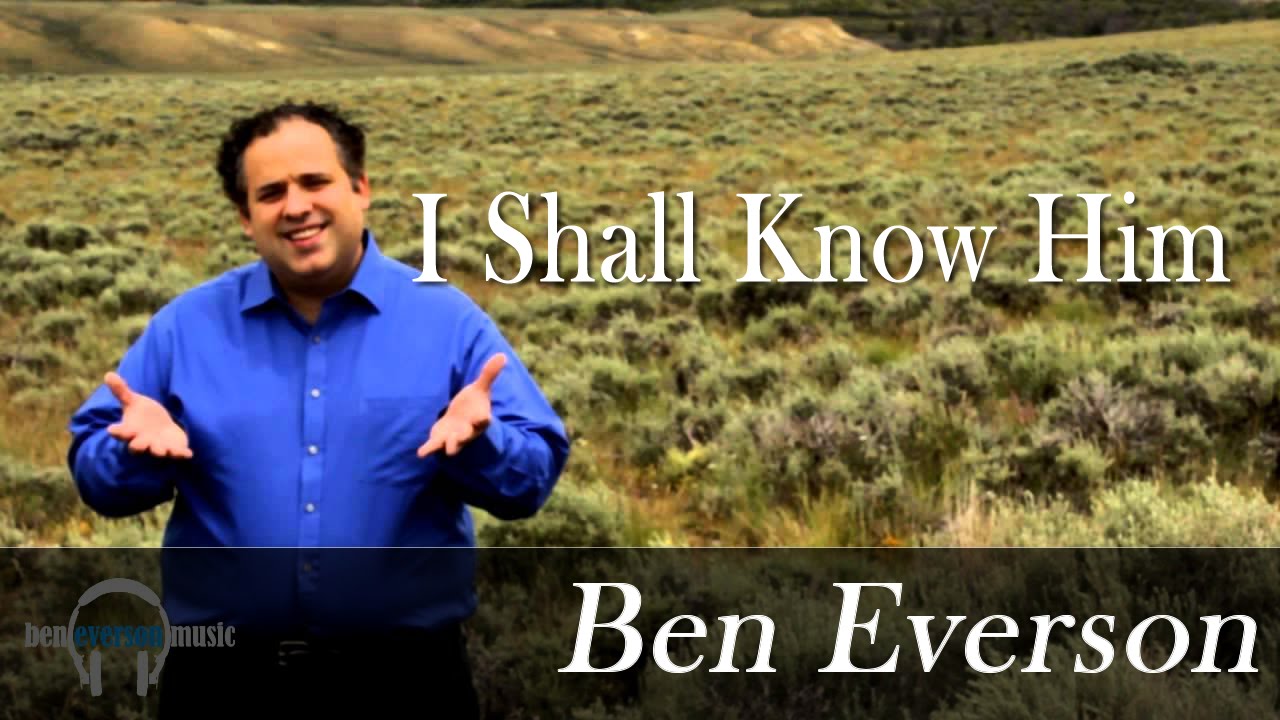 I Shall Know Him