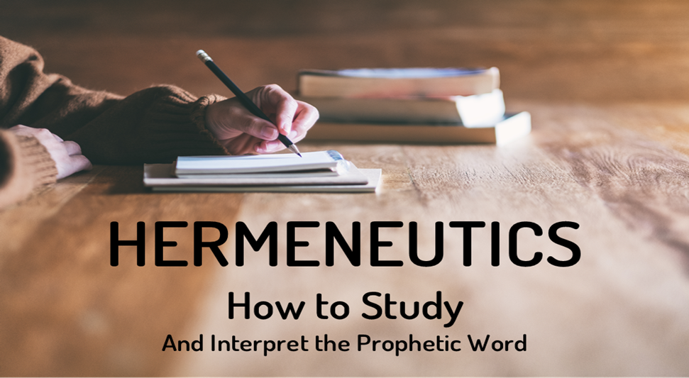 Hermeneutics: How to Study and Interpret the Prophetic Word