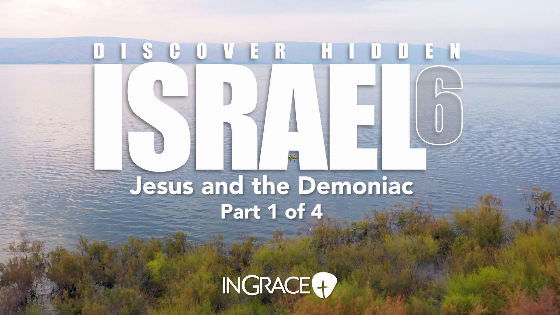 Discover Hidden Israel 6: Jesus And The Demoniac - Part 1