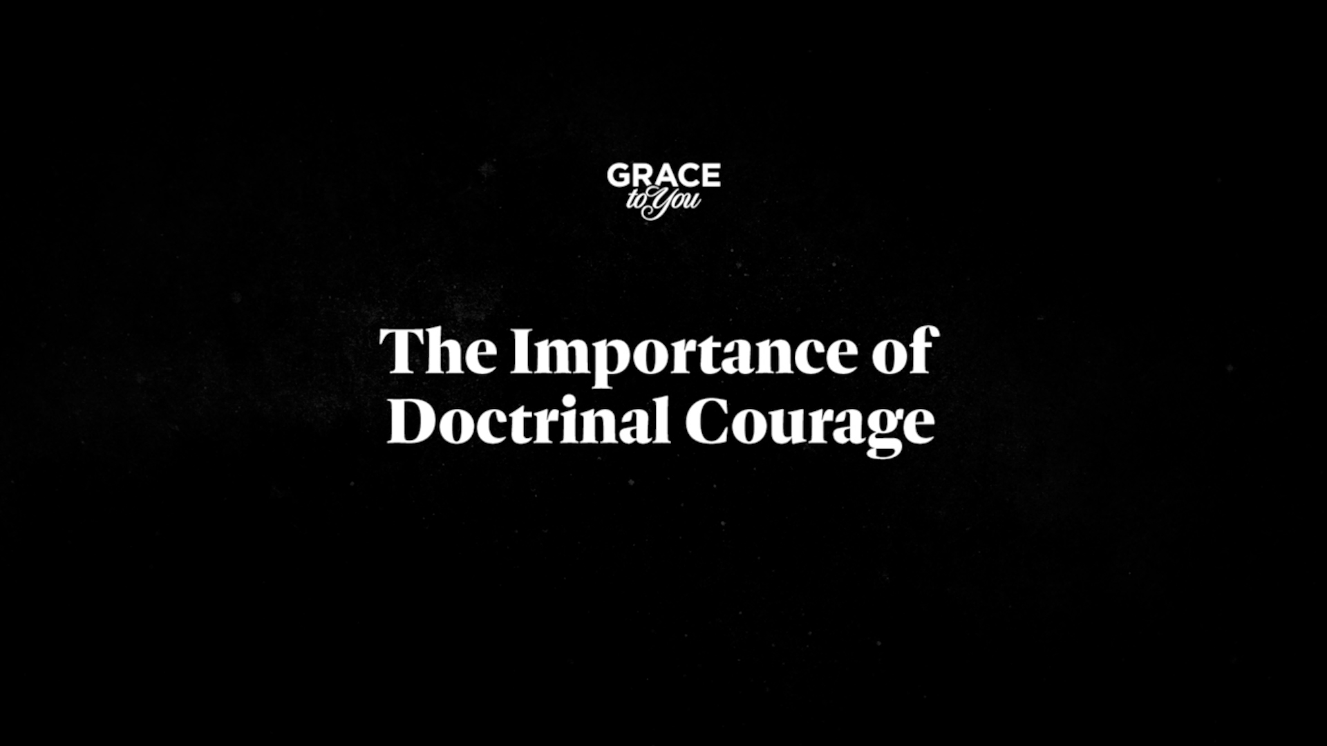 The Importance Of Doctrinal Courage
