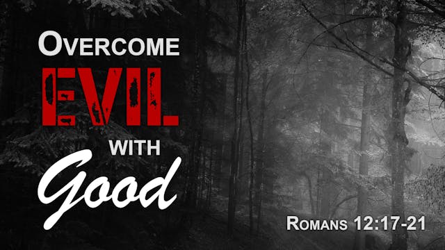 At Calvary "Overcome Evil With Good"