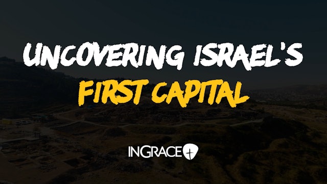 Uncovering Israel's First Capital
