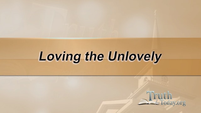 Loving The Unlovely