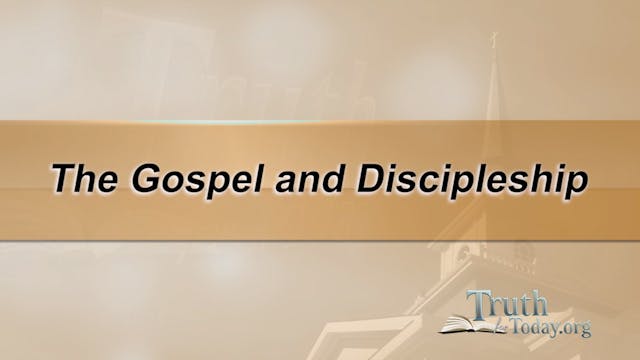 The Gospel And Discipleship