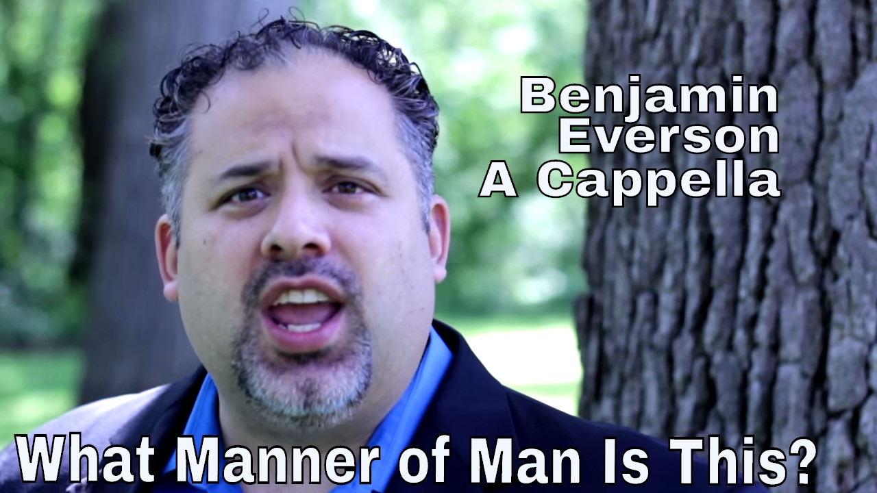 What Manner of Man Is This? (A Cappella)