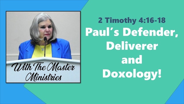 Paul’s Defender, Deliverer And Doxology!