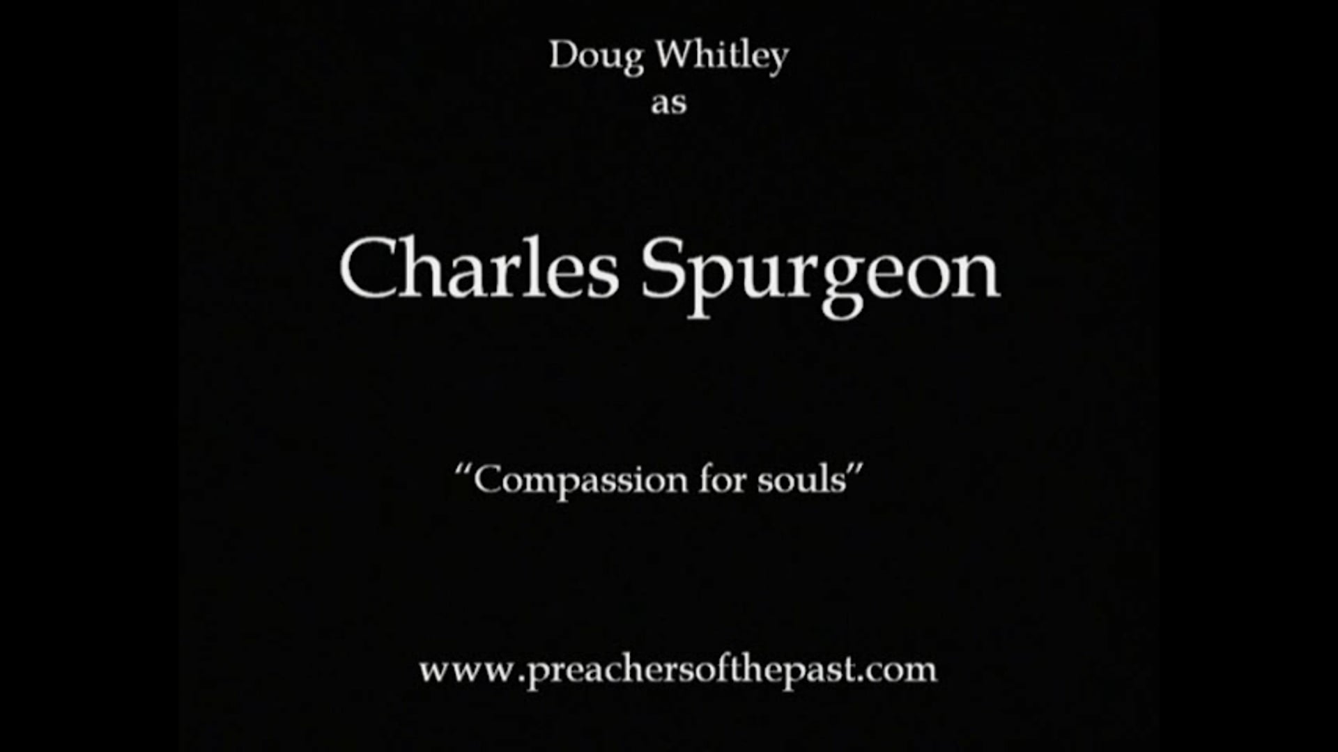 C.H. Spurgeon, Compassion For Souls - Preachers Of The Past