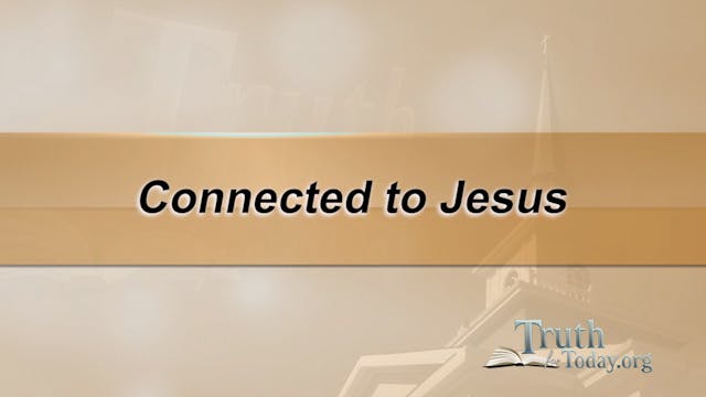 Connected To Jesus