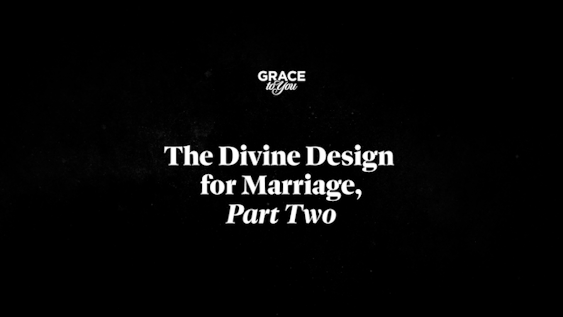 The Divine Design For Marriage - Part 2