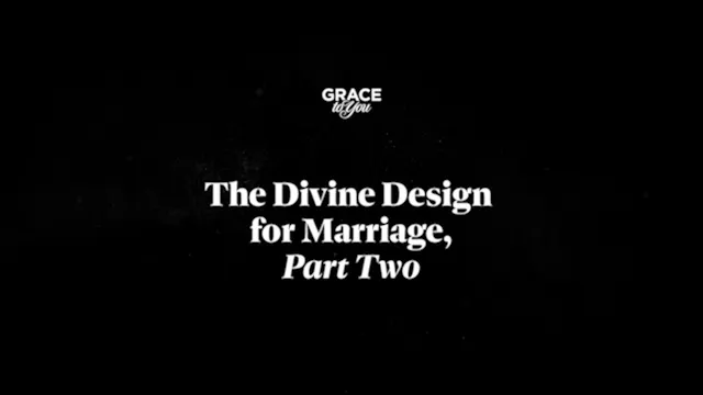 The Divine Design For Marriage - Part 2