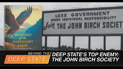 Deep State's Top Enemy: The John Birch Society