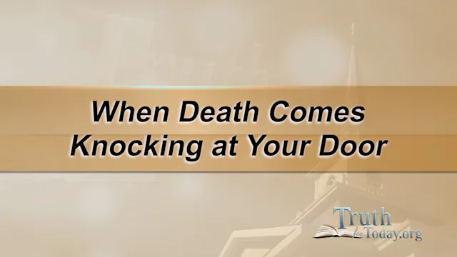 When Death Comes Knocking At Your Door