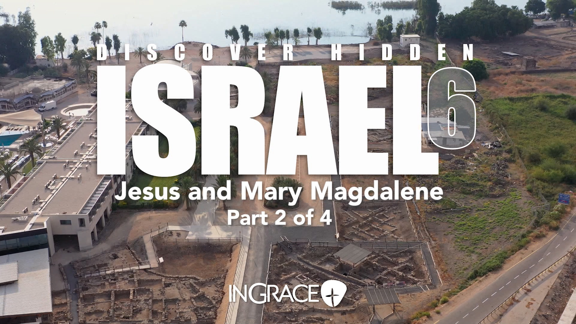 Discover Hidden Israel 6: Jesus And Mary Magdalene - Part 2