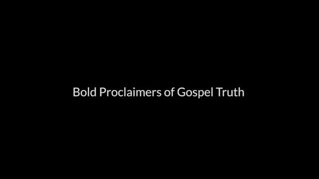 Bold Proclaimers Of Gospel Truth