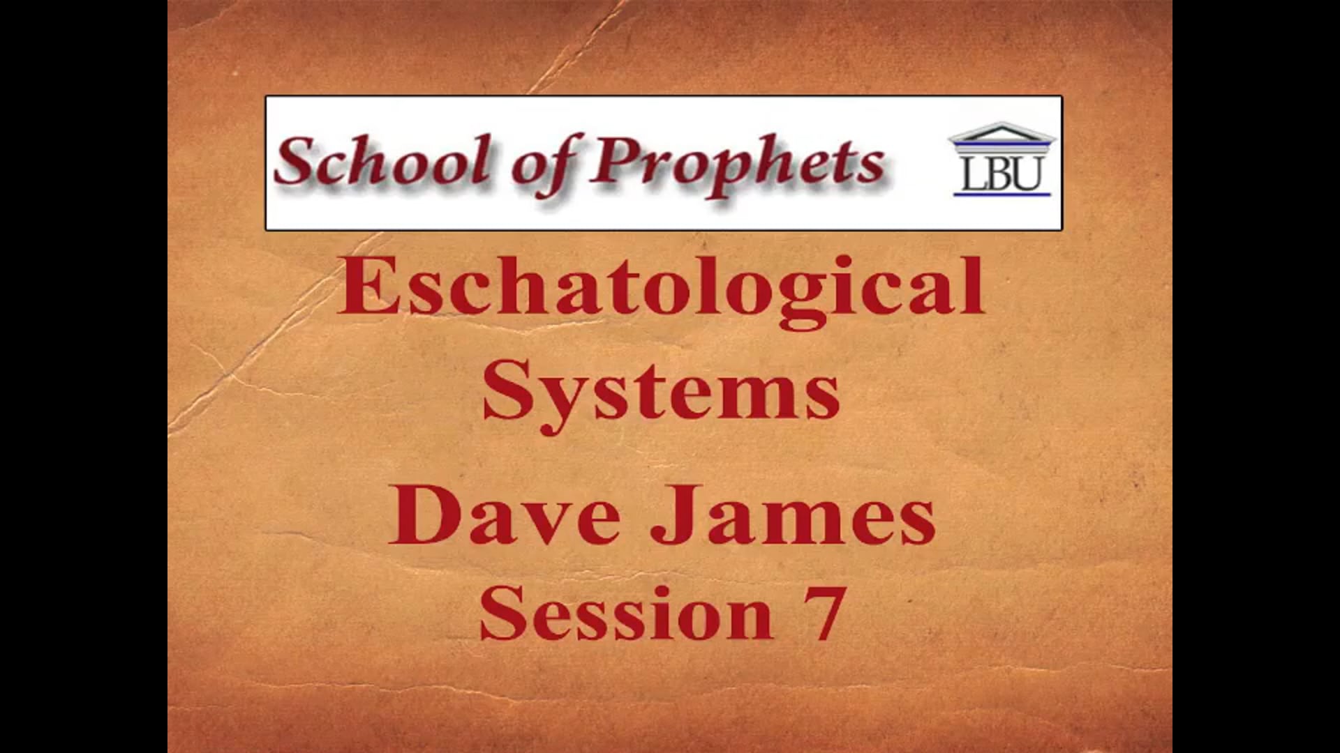 Eschatological Systems 7