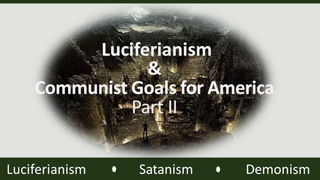 Luciferianism And Communist Goals For America - Part 2