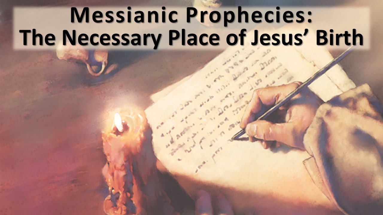 The Prophetic Necessity Of Jesus’ Birth Place
