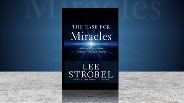 The Case For Miracles with Lee Strobe...
