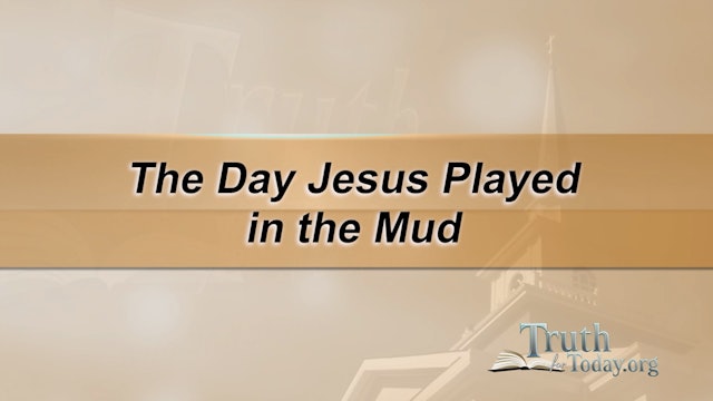 The Day Jesus Played In The Mud