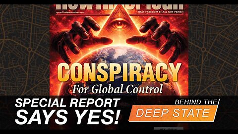Is There A Conspiracy For Global Control? Special Report Says YES!