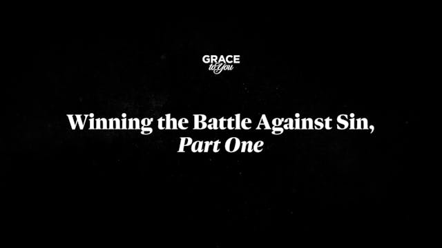 Winning The Battle Against Sin - Part 1