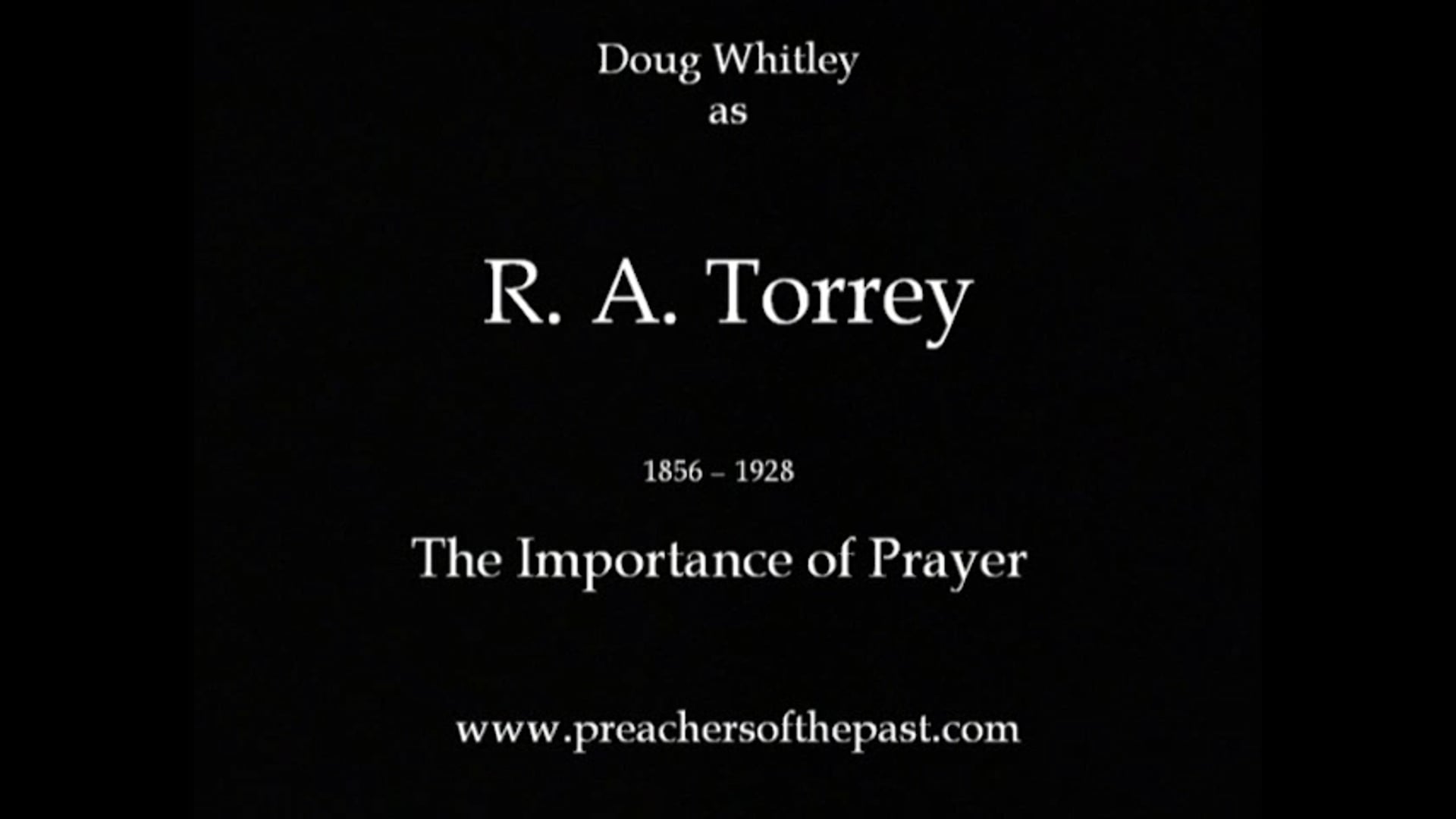 Dr. R.A. Torrey - Preachers Of The Past