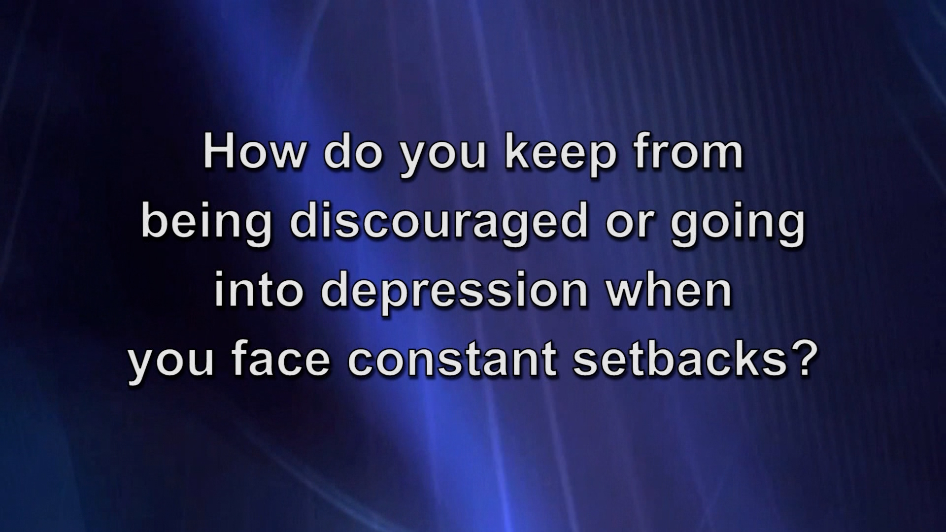 Overcoming Discouragement