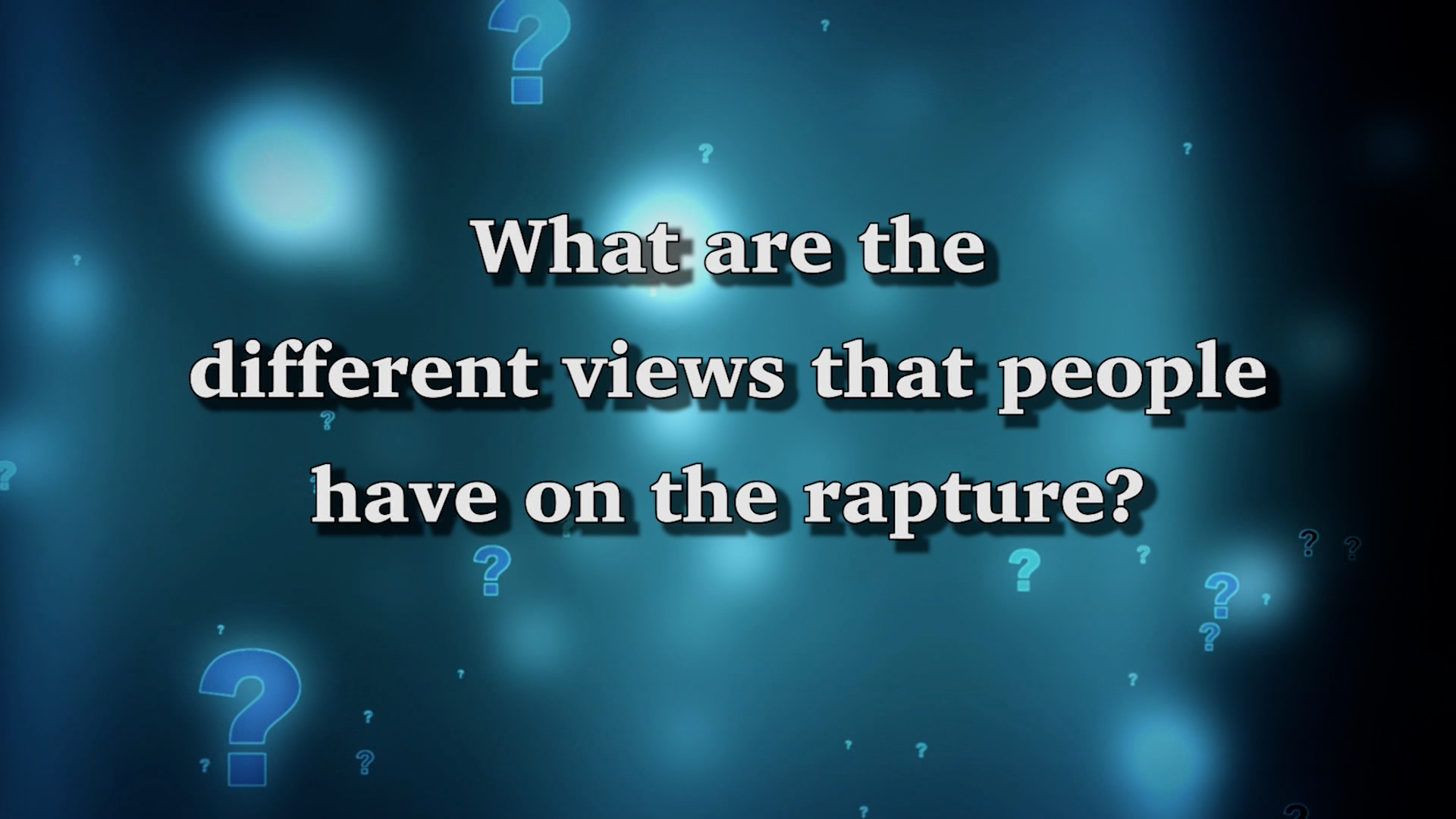 Four Views Of The Rapture