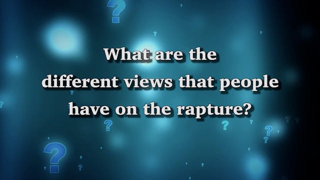 Four Views Of The Rapture