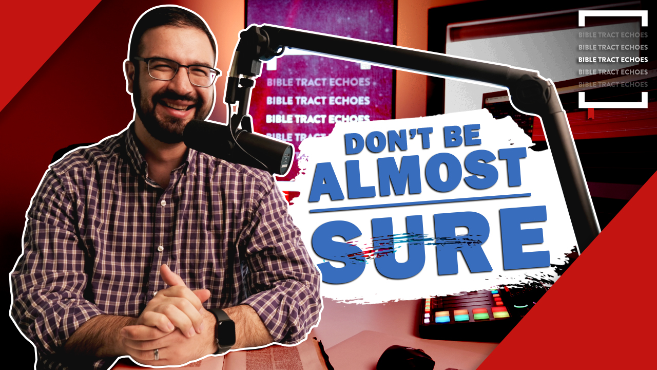 Don't Be Almost Sure (3/8/24) BTE