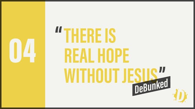 DeBunked 04 - There Is Real Hope With...