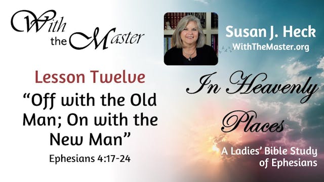 Lesson 12: Off With The Old Man; On W...