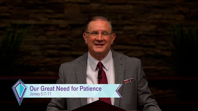 Our Great Need For Patience
