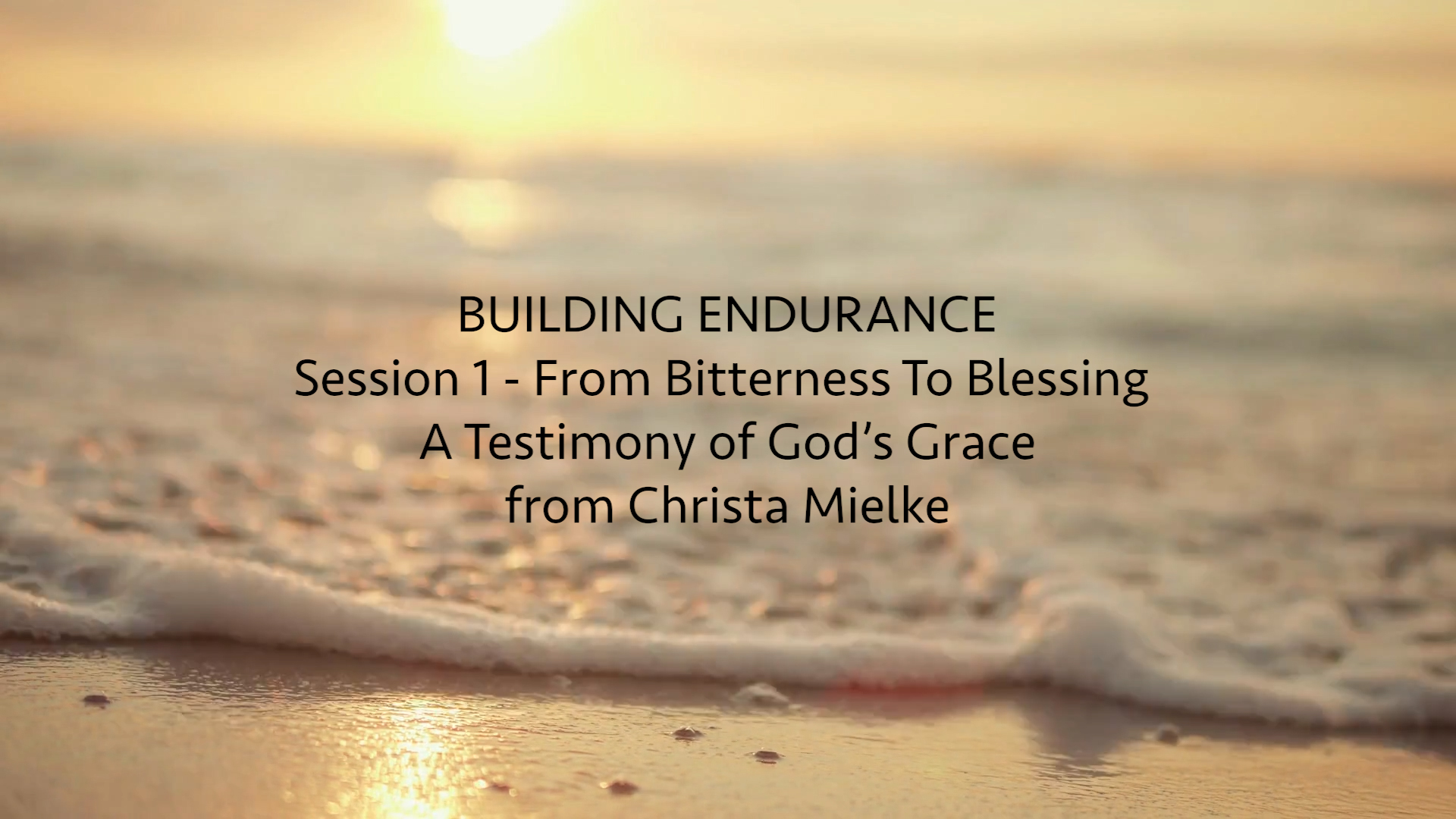 Session 1 - From Bitterness To Blessing