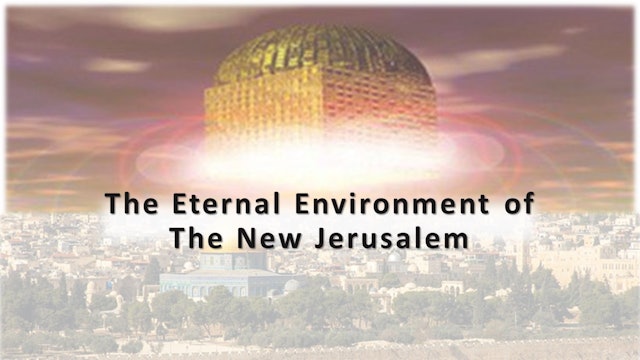 The Eternal Environment Of The New Jerusalem