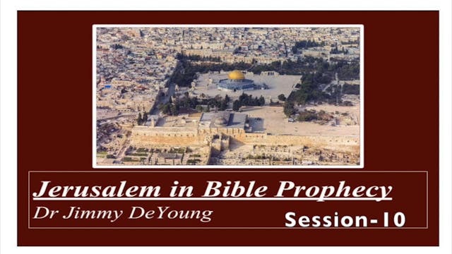 Jerusalem in Bible Prophecy 10
