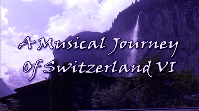A Musical Journey Of Switzerland - 6