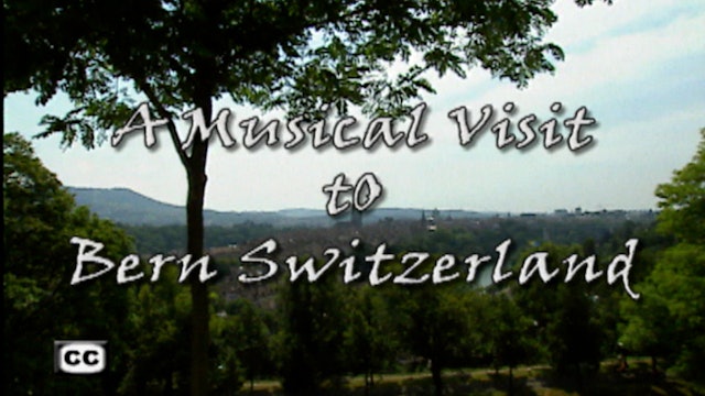 A Musical Visit To Bern, Switzerland