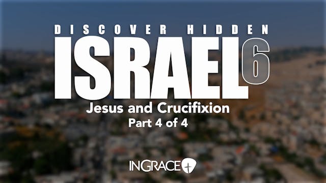 Discover Hidden Israel 6: Jesus And C...