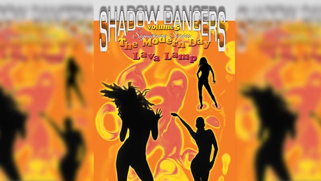 Shadow Dancers Vol 5 - Modern Day Lava Lamp