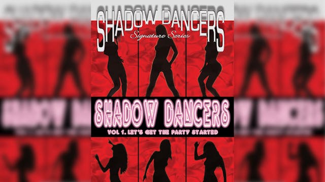 Shadow Dancers Vol 1 - Let's Get The Party Started