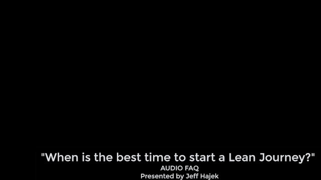What is the best time to start Lean? (FAQ)