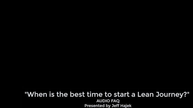 What is the best time to start Lean? ...