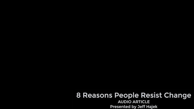 8 Reasons People Resist Change (Audio Article)