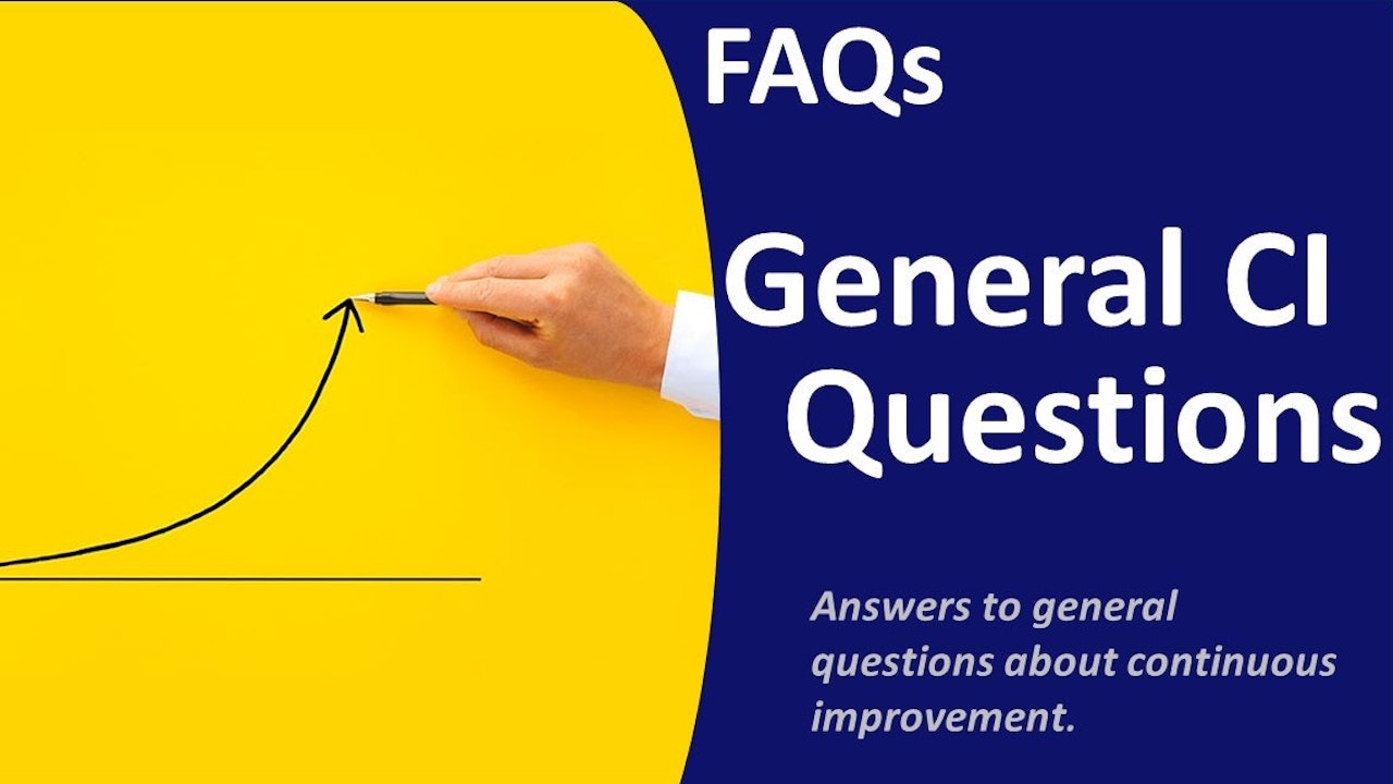 FAQ-General Continuous Improvement Questions