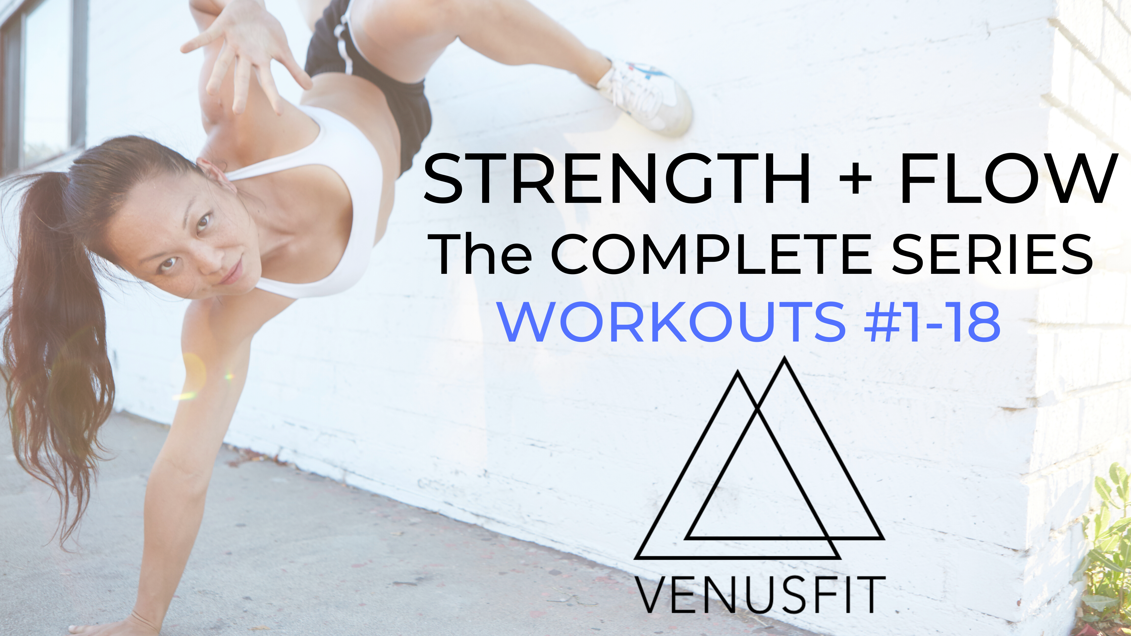 Strength + Flow THE COMPLETE SERIES: Workouts 1-18