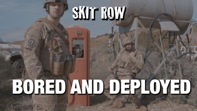 Skit Row | Bored and Deployed